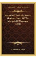 Journal Of The Lady Beatrix Graham, Sister Of The Marquis Of Montrose (1870)