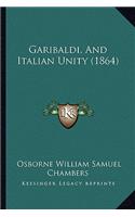 Garibaldi, and Italian Unity (1864)