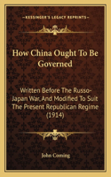 How China Ought To Be Governed