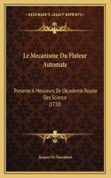 Mecanisme Du Fluteur Automate: Presente A Messieurs De L'Academie Royale Des Science (1738)