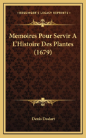 Memoires Pour Servir A L'Histoire Des Plantes (1679)