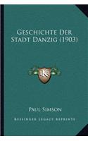 Geschichte Der Stadt Danzig (1903)