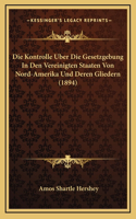 Die Kontrolle Uber Die Gesetzgebung In Den Vereinigten Staaten Von Nord-Amerika Und Deren Gliedern (1894)