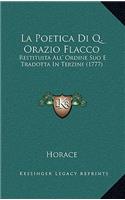 La Poetica Di Q. Orazio Flacco: Restituita All' Ordine Suo E Tradotta In Terzine (1777)