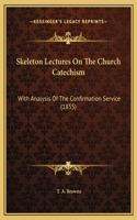 Skeleton Lectures On The Church Catechism