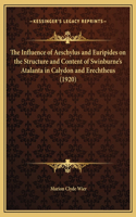 The Influence of Aeschylus and Euripides on the Structure and Content of Swinburne's Atalanta in Calydon and Erechtheus (1920)