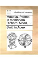 Meadus. Poema in Memoriam Richardi Mead, ...