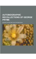 Autobiographic Recollections of George Pryme