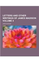 Letters and Other Writings of James Madison Volume 4: (English)