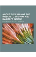 Among the Pimas or the Mission to the Pima and Maricopa Indians