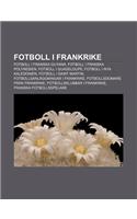 Fotboll I Frankrike: Fotboll I Franska Guyana, Fotboll I Franska Polynesien, Fotboll I Guadeloupe, Fotboll I Nya Kaledonien(Swedish)
