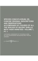 Species Conchyliorum, Or, Concise Original Descriptions and Observations Accompanied by Figures of All the Species of Recent Shells, with Their Variet