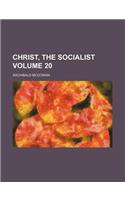 Christ, the Socialist Volume 20