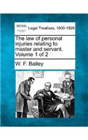 law of personal injuries relating to master and servant. Volume 1 of 2