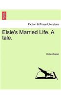Elsie's Married Life. a Tale.