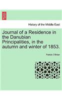 Journal of a Residence in the Danubian Principalities, in the Autumn and Winter of 1853.: (English)