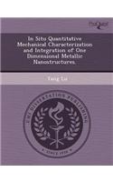 In Situ Quantitative Mechanical Characterization and Integration of One Dimensional Metallic Nanostructures