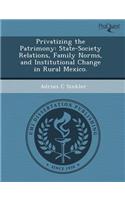 Privatizing the Patrimony: State-Society Relations