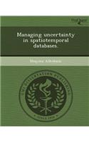 Managing Uncertainty in Spatiotemporal Databases