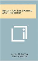 Beauty for the Sighted and the Blind
