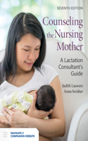 Counseling the Nursing Mother: A Lactation Consultant’s Guide: A Lactation Consultant's Guide