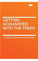 Getting Acquainted with the Trees