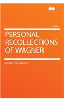 Personal Recollections of Wagner