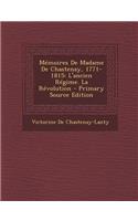 Memoires de Madame de Chastenay, 1771-1815: L'Ancien Regime. La Revolution - Primary Source Edition