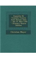 Expositio de Transitu Veneris Ante Discum Solis ...: Die 23. Maii 1769(Latin)