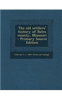 The Old Settlers' History of Bates County, Missouri