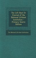 The Life Boat or Journal of the National Lifeboat Institution - Primary Source Edition