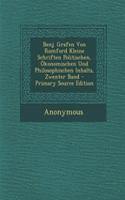 Benj. Grafen Von Rumford Kleine Schriften Politischen, Okonomischen Und Philosophischen Inhalts, Zwenter Band - Primary Source Edition