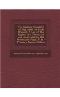 The Kasidah (Couplets) of Haji Abdu Al-Yazdi [Pseud.]: A Lay of the Higher Law Translated and Annotated by His Friend and Pupil, F. B.: A Lay of the Higher Law Translated and Annotated by His Friend and Pupil, F. B.