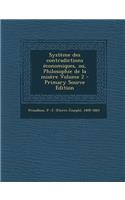 Systeme Des Contradictions Economiques, Ou, Philosophie de La Misere Volume 2