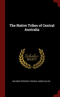 The Native Tribes of Central Australia