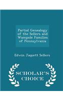 Partial Genealogy of the Sellers and Wampole Families of Pennsylvania - Scholar's Choice Edition
