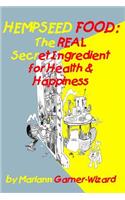 Hempseed Food: The REAL Secret Ingredient for Health & Happiness