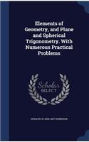 Elements of Geometry, and Plane and Spherical Trigonometry. With Numerous Practical Problems