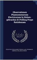 Observationes Phaenomenorum Electricorum In Hohen-gebrachin Et Prifling Prope Ratisbonam
