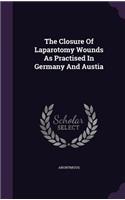 The Closure of Laparotomy Wounds as Practised in Germany and Austia