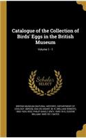 Catalogue of the Collection of Birds' Eggs in the British Museum; Volume 1 - 1