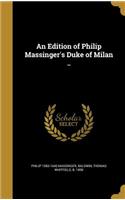 An Edition of Philip Massinger's Duke of Milan ..