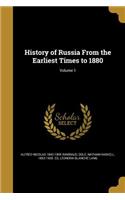 History of Russia From the Earliest Times to 1880; Volume 1