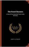 The Forest Runners: A Story of the Great War Trail in Early Kentucky