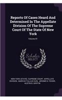 Reports Of Cases Heard And Determined In The Appellate Division Of The Supreme Court Of The State Of New York; Volume 81