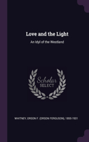 Love and the Light: An Idyl of the Westland