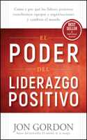 El Poder del Liderazgo Positivo: Cómo y Porqué los Líderes Positivos PuedenTransformar Equipos y Organizaciones y Cambiar el Mundo