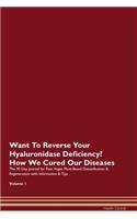 Want To Reverse Your Hyaluronidase Deficiency? How We Cured Our Diseases. The 30 Day Journal for Raw Vegan Plant-Based Detoxification & Regeneration with Information & Tips Volume 1