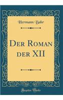 Der Roman Der XII (Classic Reprint)