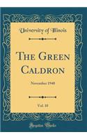 The Green Caldron, Vol. 10: November 1940 (Classic Reprint)